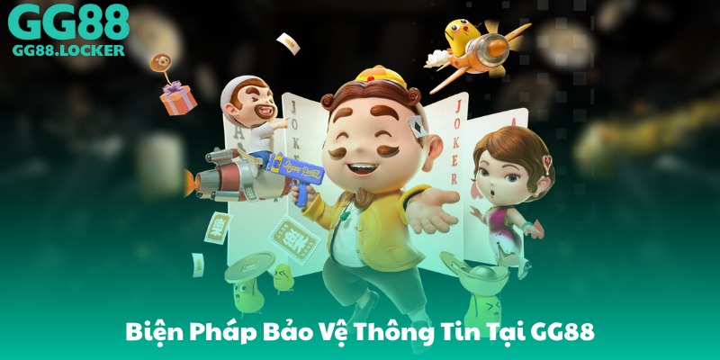 Biện Pháp Bảo Vệ Thông Tin Tại GG88