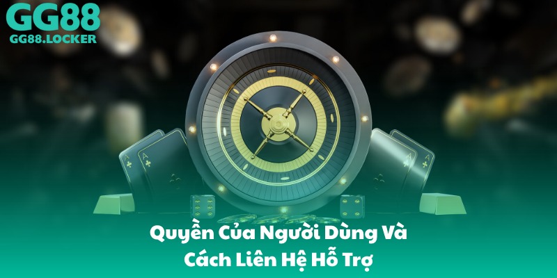 Quyền Của Người Dùng Và Cách Liên Hệ Hỗ Trợ