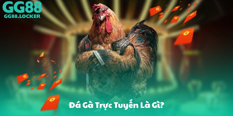Đá Gà Trực Tuyến Là Gì?