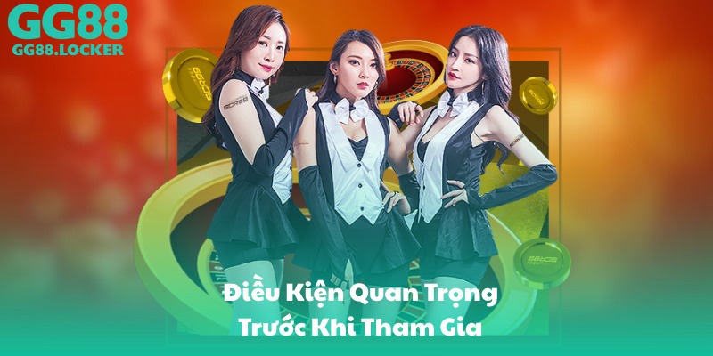 Điều Kiện Quan Trọng Trước Khi Tham Gia