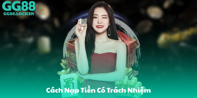 Cách Nạp Tiền Có Trách Nhiệm