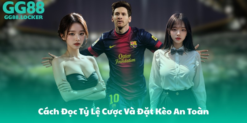 Cách Đọc Tỷ Lệ Cược Và Đặt Kèo An Toàn