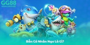 Bắn Cá Nhân Ngư Là Gì?