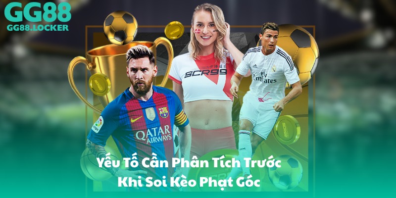 Yếu Tố Cần Phân Tích Trước Khi Soi Kèo Phạt Góc