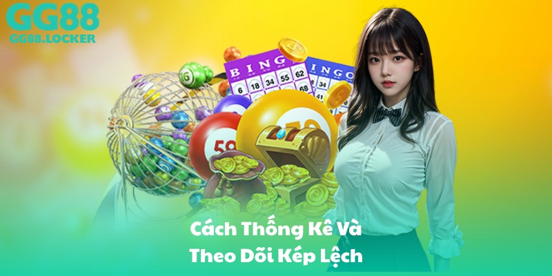 Cách Thống Kê Và Theo Dõi Kép Lệch