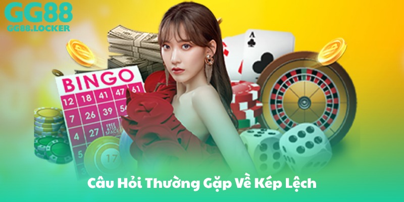 Câu Hỏi Thường Gặp Về Kép Lệch