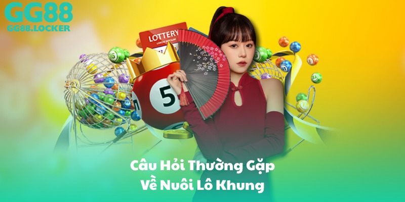 Câu Hỏi Thường Gặp Về Nuôi Lô Khung